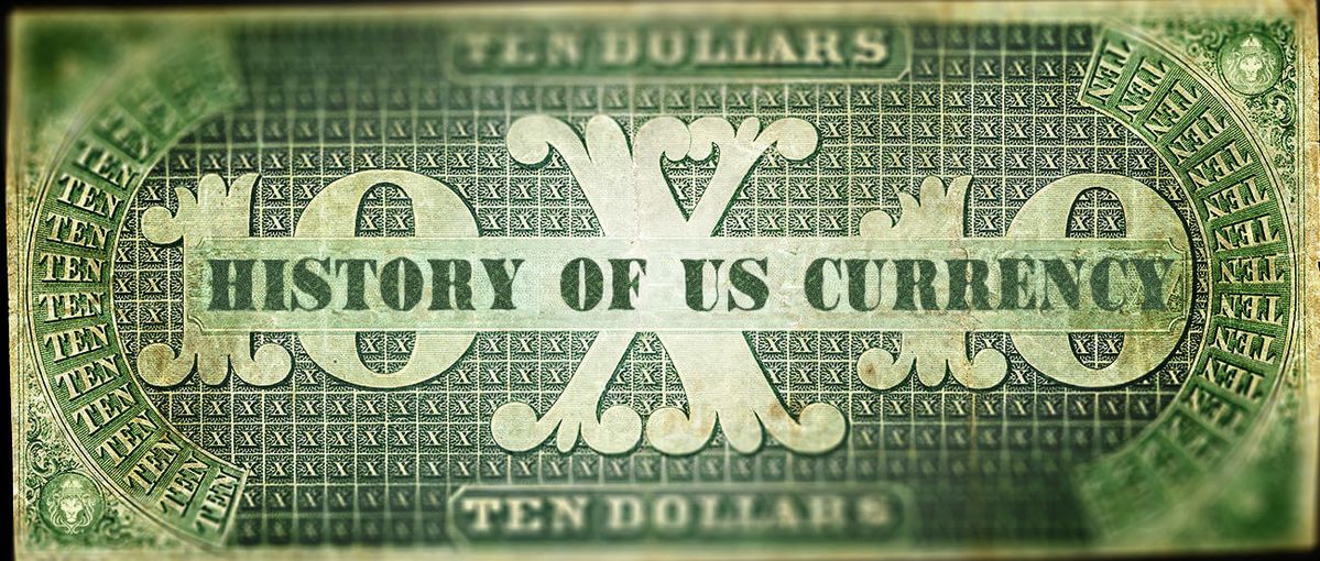 History of US Currency History Of Us Currency