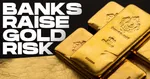 Banks Raise Gold Tail Risk